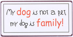 Sign - My dog is not a pet, my dog..