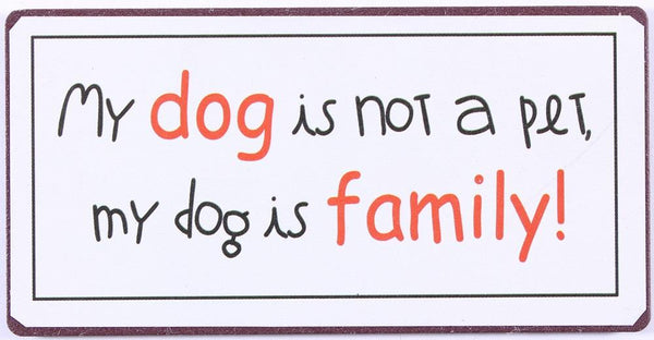 Sign - My dog is not a pet, my dog..