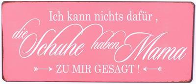 Sign - ich kann nichts dafür, die Schuhe haben....
